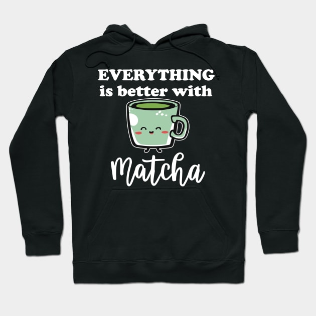 Everything Is Better With Matcha For Green Tea Lovers Hoodie by SubtleSplit